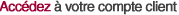 Acc�dez � votre compte client